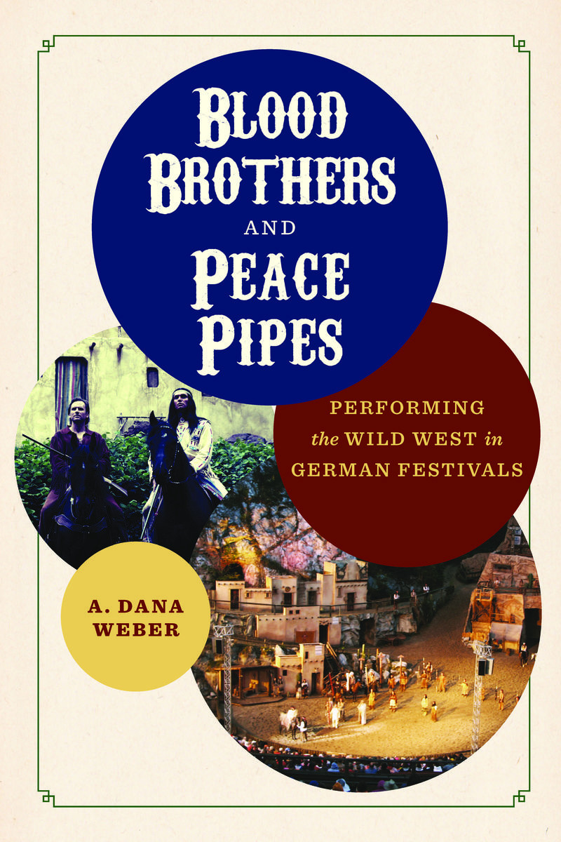Blood Brothers and Peace Pipes. Performing the Wild West in German Festivals